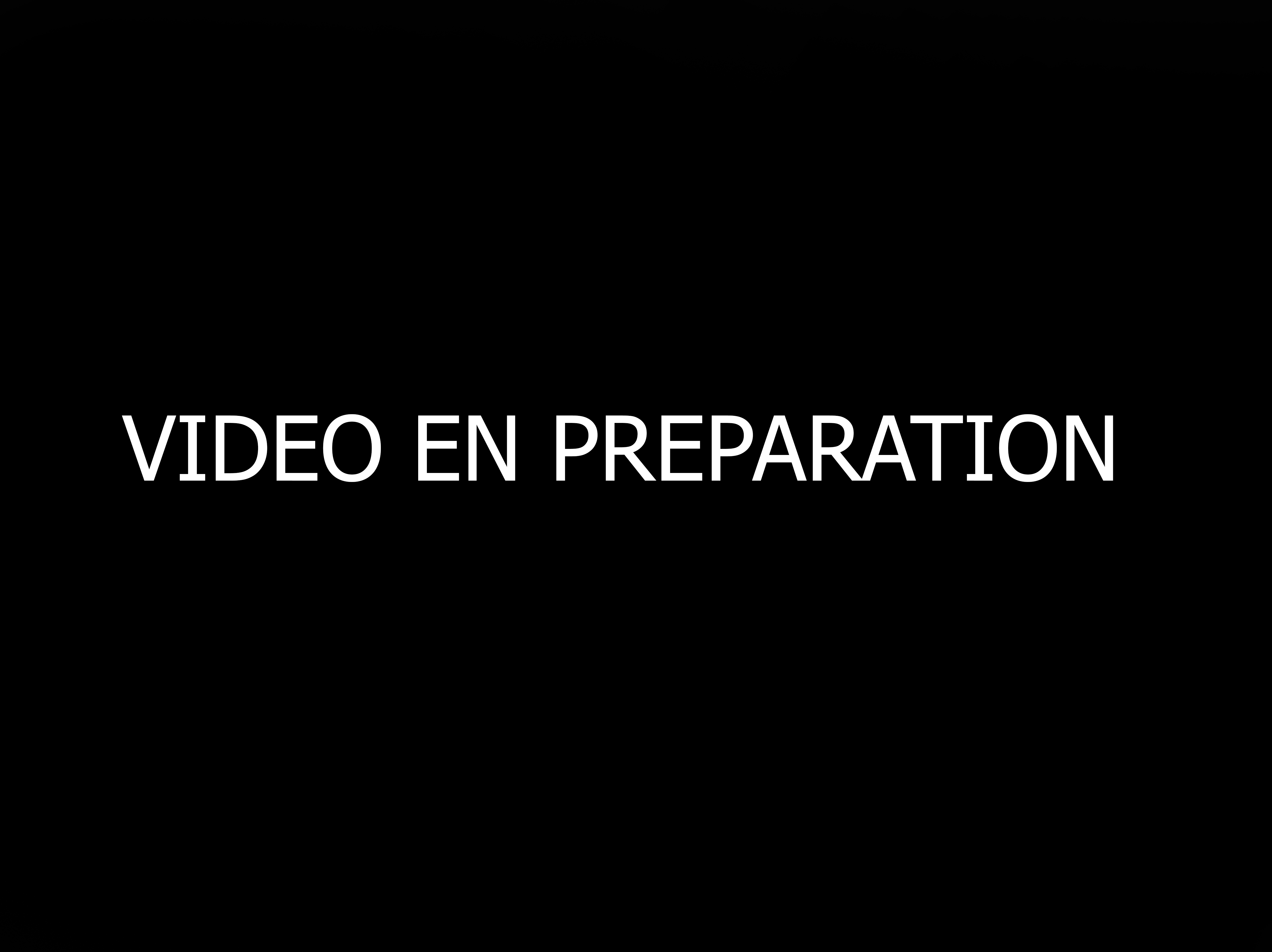 vidéo en préparation